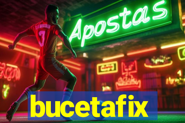 bucetafix