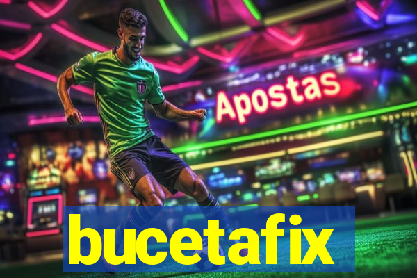 bucetafix