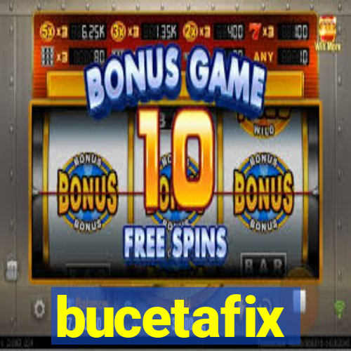 bucetafix