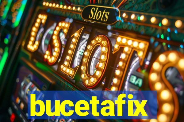 bucetafix