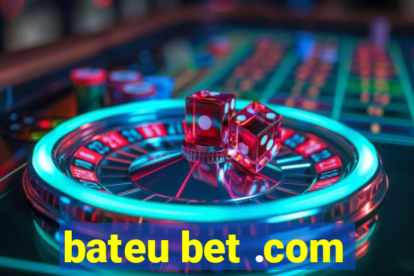 bateu bet .com