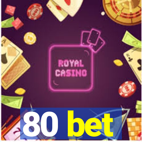 80 bet