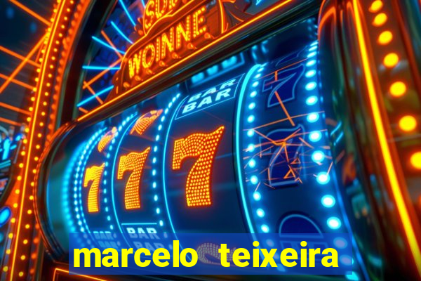 marcelo teixeira fortuna atual