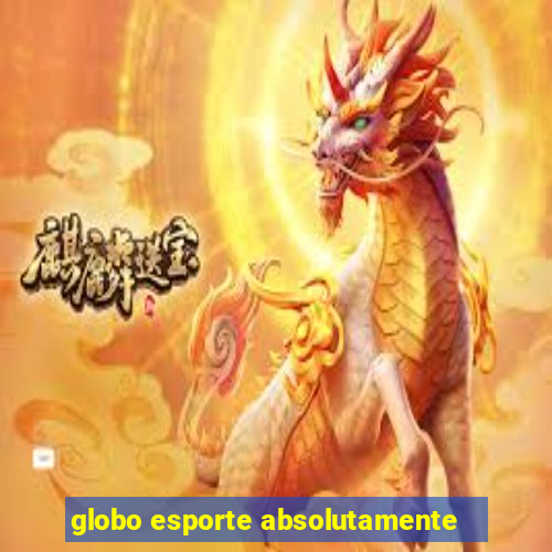 globo esporte absolutamente