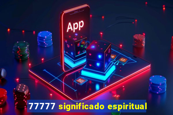 77777 significado espiritual