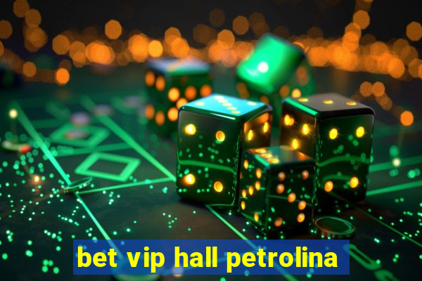 bet vip hall petrolina