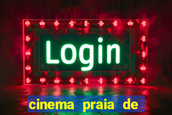 cinema praia de belas shopping