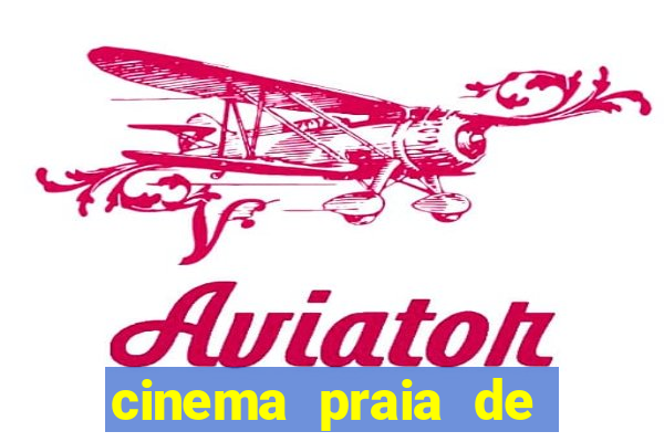 cinema praia de belas shopping