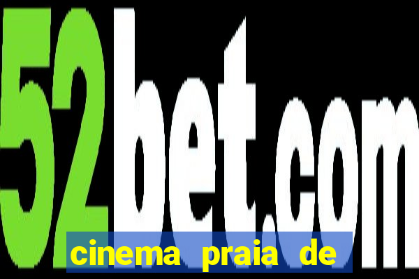 cinema praia de belas shopping