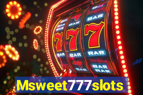 Msweet777slots