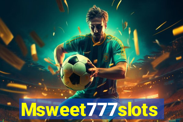 Msweet777slots