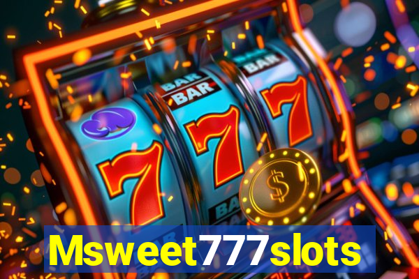 Msweet777slots