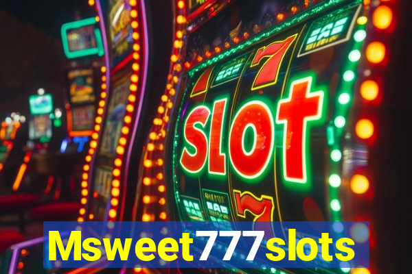 Msweet777slots