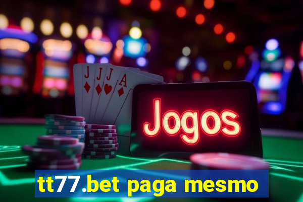 tt77.bet paga mesmo