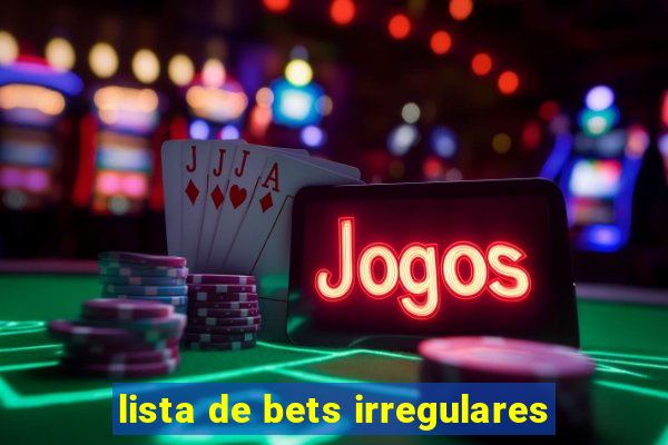 lista de bets irregulares