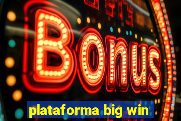 plataforma big win