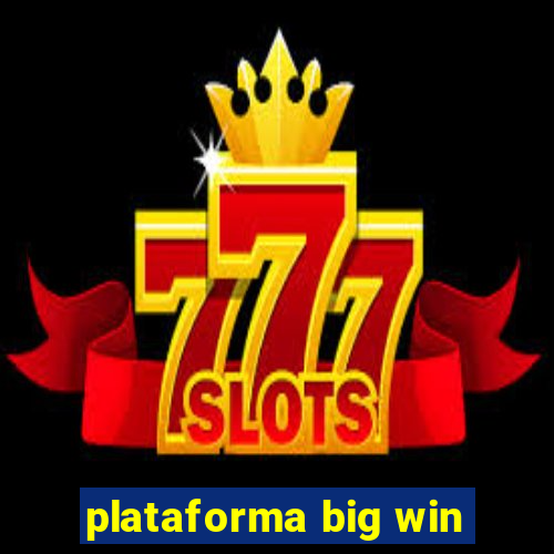 plataforma big win