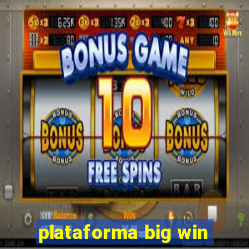 plataforma big win