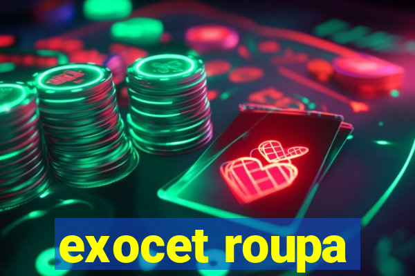 exocet roupa