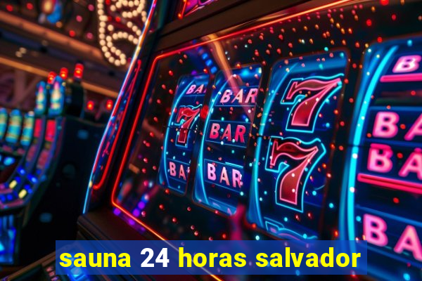 sauna 24 horas salvador