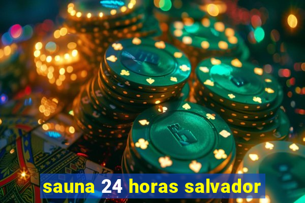 sauna 24 horas salvador