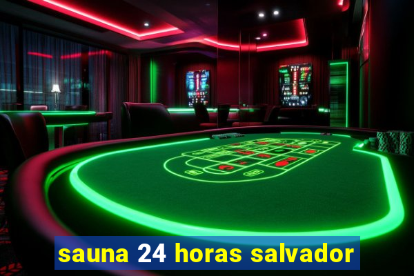 sauna 24 horas salvador