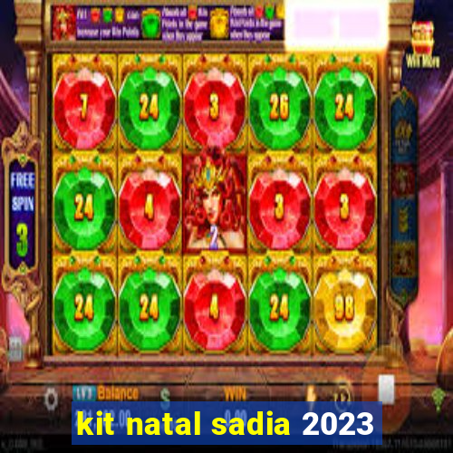 kit natal sadia 2023