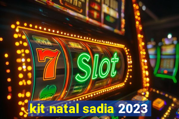 kit natal sadia 2023