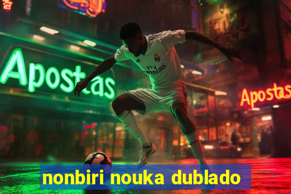 nonbiri nouka dublado