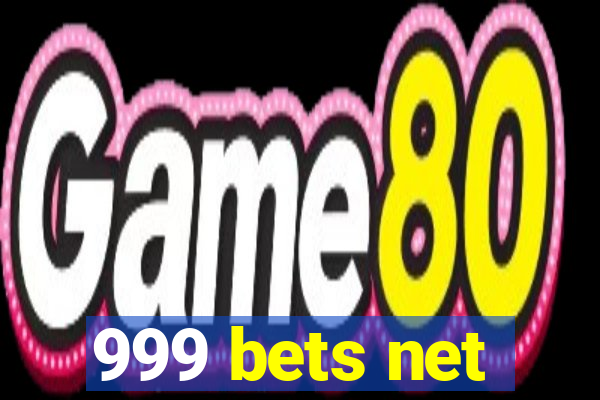 999 bets net