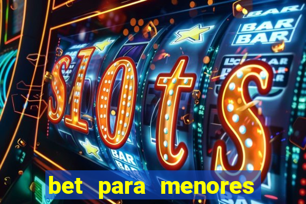 bet para menores de 18