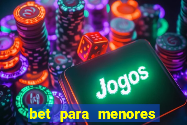 bet para menores de 18