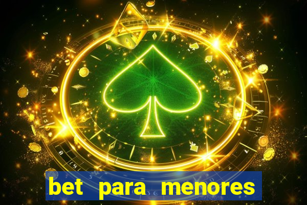 bet para menores de 18