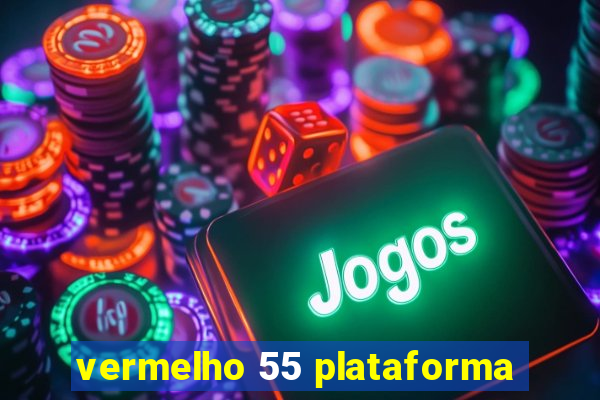 vermelho 55 plataforma