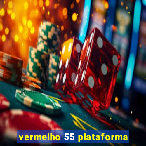 vermelho 55 plataforma