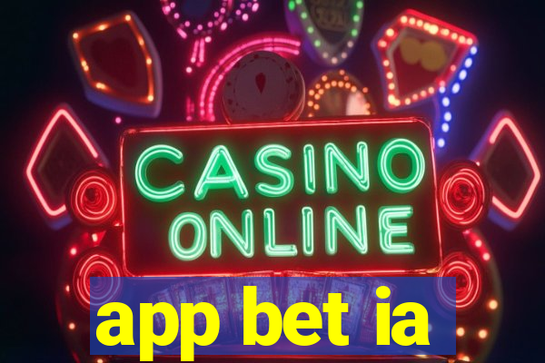 app bet ia