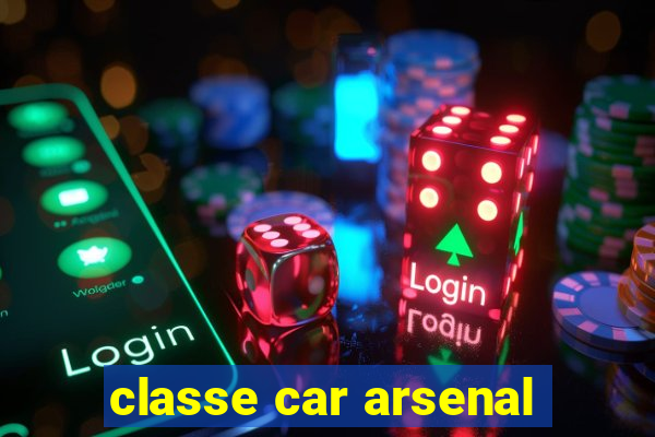 classe car arsenal