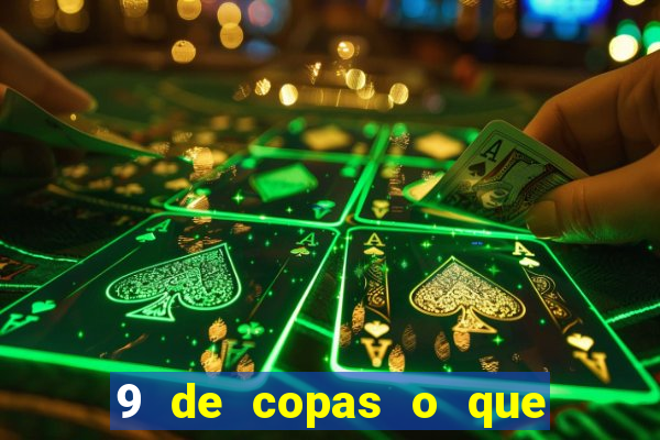 9 de copas o que ele sente por mim