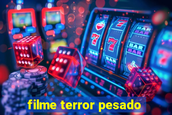 filme terror pesado