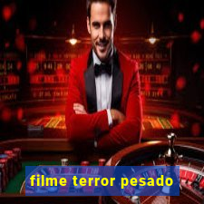 filme terror pesado