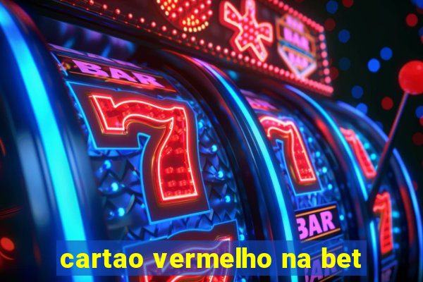 cartao vermelho na bet