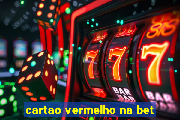 cartao vermelho na bet