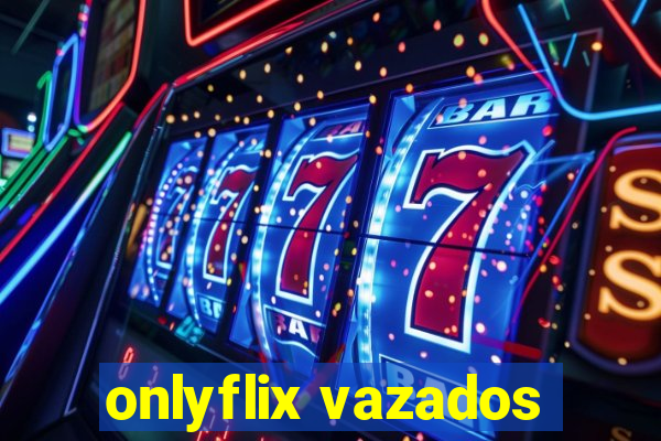 onlyflix vazados