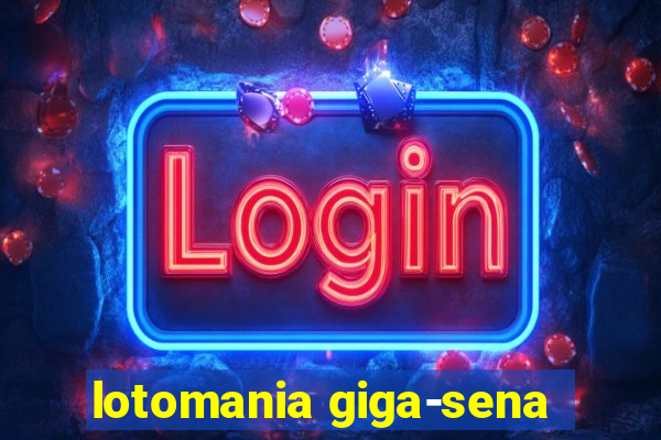 lotomania giga-sena