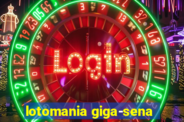 lotomania giga-sena