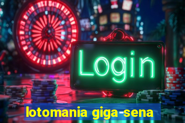 lotomania giga-sena