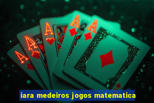 iara medeiros jogos matematica