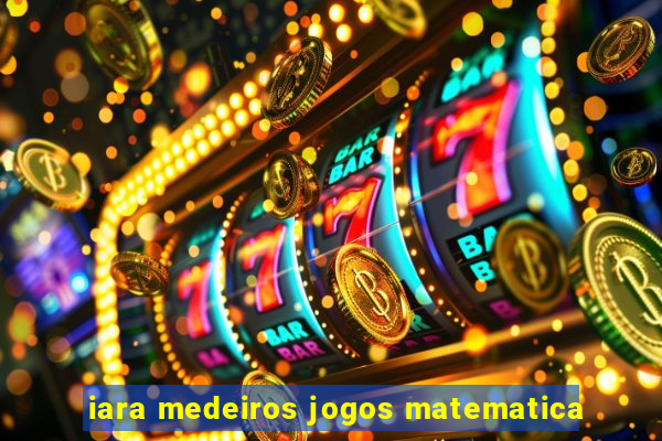 iara medeiros jogos matematica