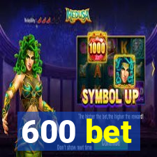 600 bet