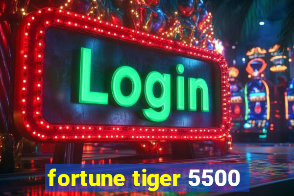 fortune tiger 5500